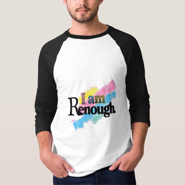 I Am Renough T-Shirt (Front)