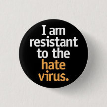I am resistant to the hate virus.
