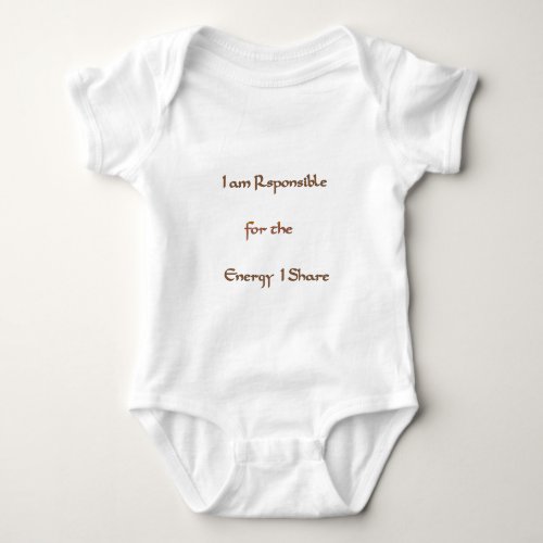 I am responsible for the energy I sharepng Baby Bodysuit