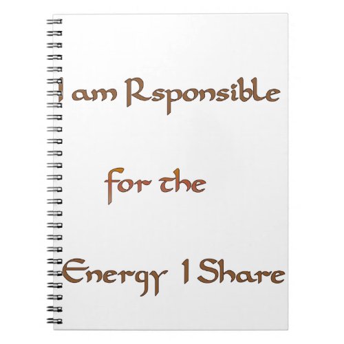 I am responsible for the energy I sharepng Notebook