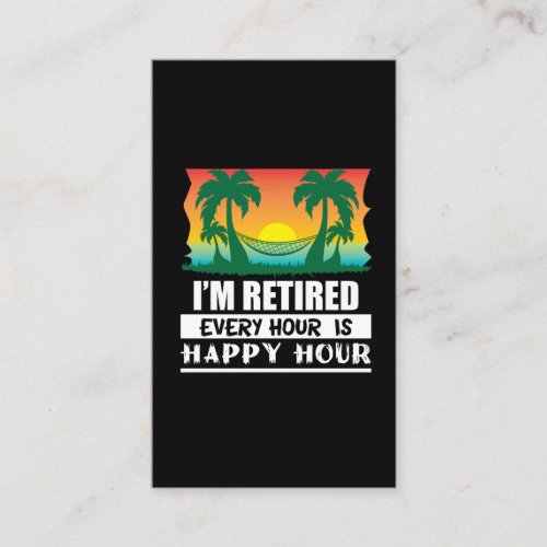 I Am Retired Every Hour Is A Happy Hour Grandpa Business Card