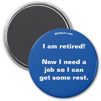 I am retired! Fun Refrigerator Magnet