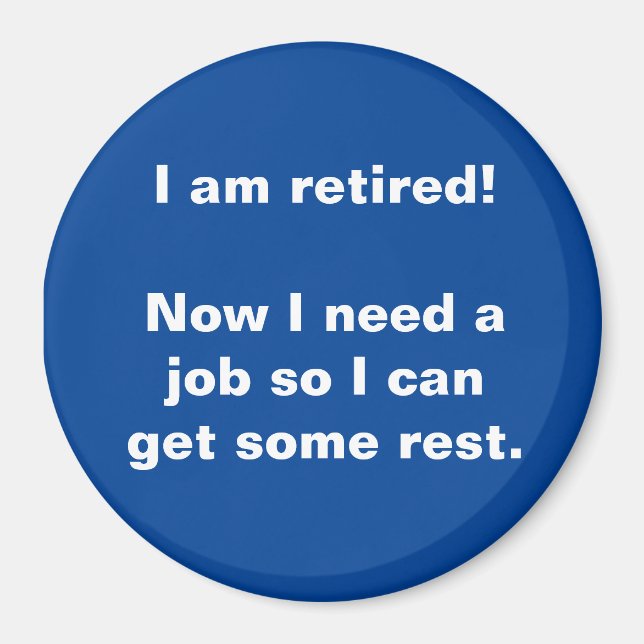 I am retired! Fun Refrigerator Magnet (Front)