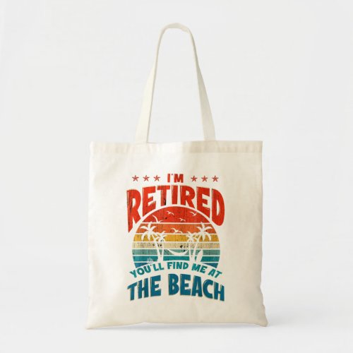 I Am Retired You Can Find Me At The Beach Vintage  Tote Bag