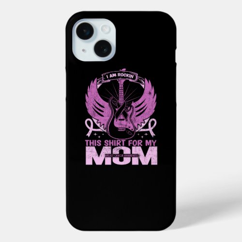 i_am_rockin_this_shirt_for_my_mom iPhone 15 plus case