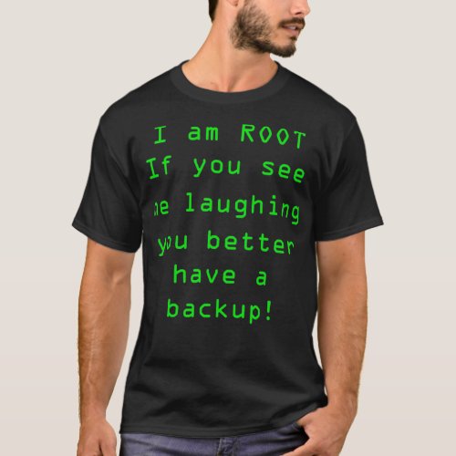 I Am Root If You See Me Laughing You Better Have A T_Shirt