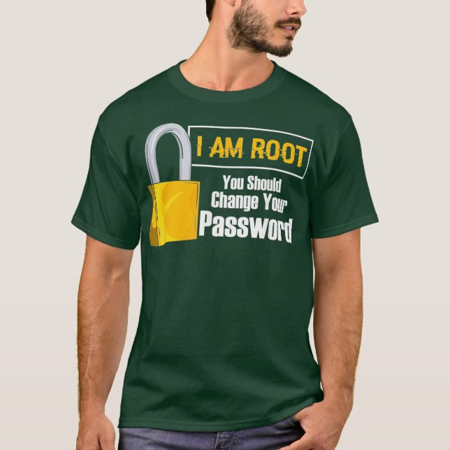 I Am Root You Should Change Your Password T-Shirt (Front)
