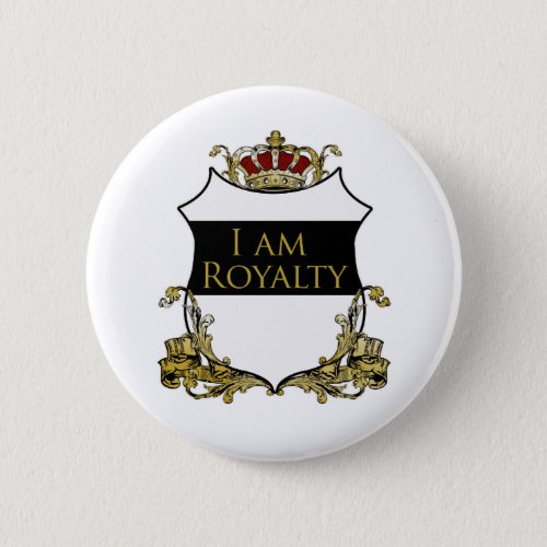 I am Royalty Button