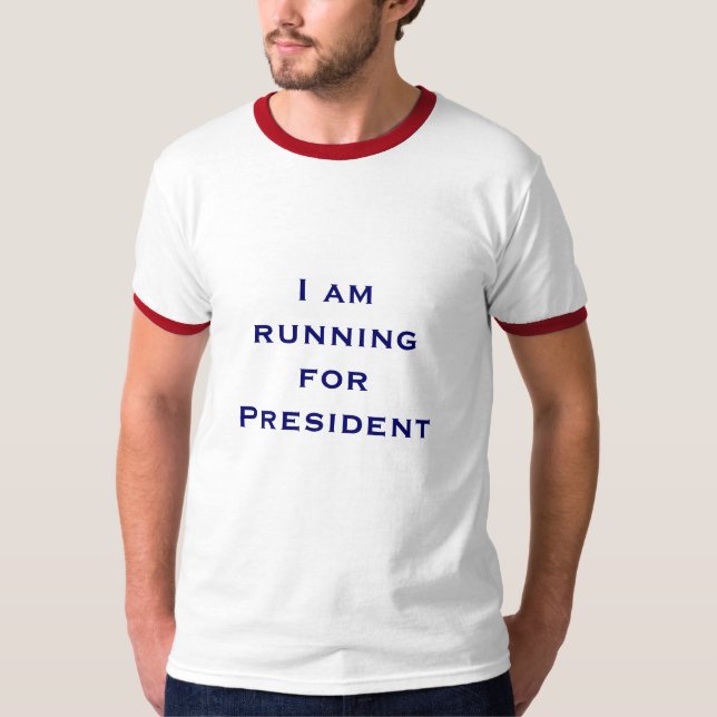 I am running for President T-Shirt (Front)