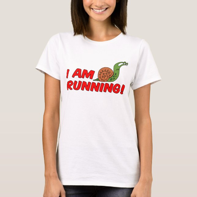 I Am Running Snail T-Shirt (Front)