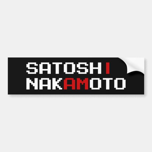 I AM SATOSHI NAKAMOTO BUMPER STICKER