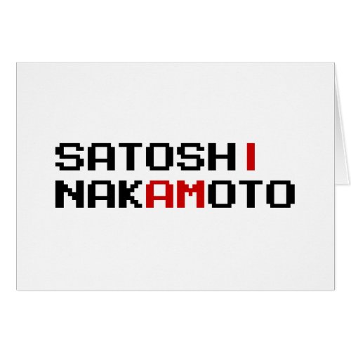I AM SATOSHI NAKAMOTO CARD