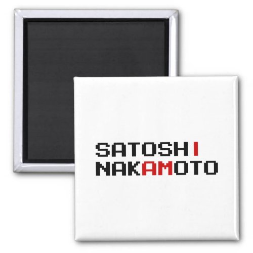 I AM SATOSHI NAKAMOTO MAGNET