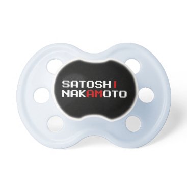 I AM SATOSHI NAKAMOTO PACIFIER I AM SATOSHI NAKAMOTO PACIFIER