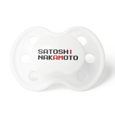 I AM SATOSHI NAKAMOTO PACIFIER I AM SATOSHI NAKAMOTO PACIFIER