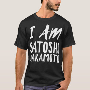 I Am Satoshi Nakamoto T-Shirt