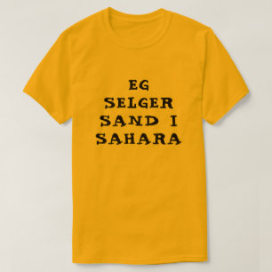I am selling sand in Sahara in Norwegian orange T-Shirt