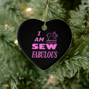 I Am Sew Fabulous In Black And Pink  Ceramic Ornament