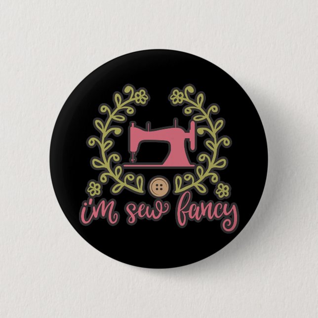 I Am Sew Fancy Sewing Design Button (Front)