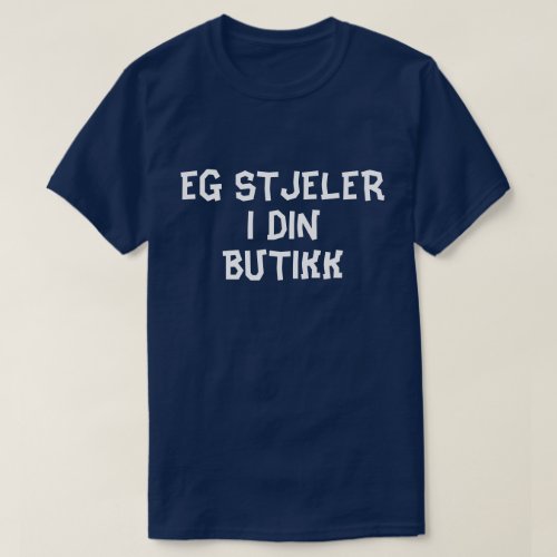 i am shoplifting in your store in Norwegian blue T_Shirt