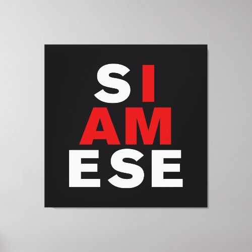 I AM SIAMESE CANVAS PRINT