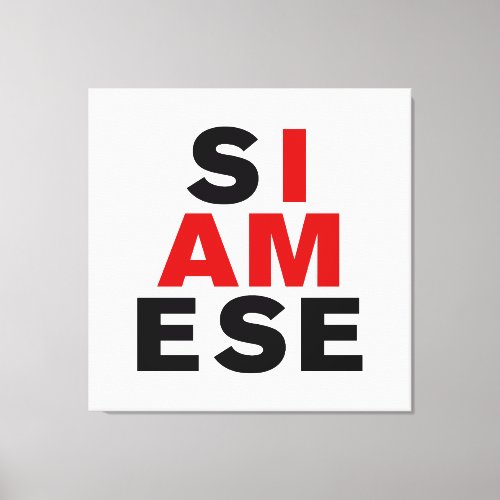 I AM SIAMESE CANVAS PRINT