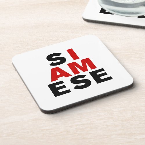 I AM SIAMESE DRINK COASTER