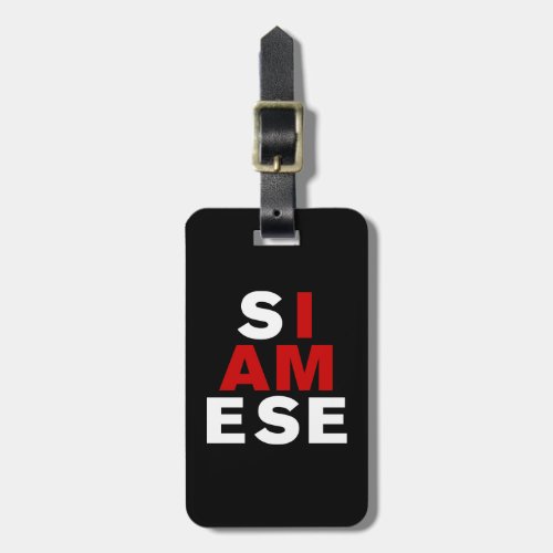 I AM SIAMESE LUGGAGE TAG