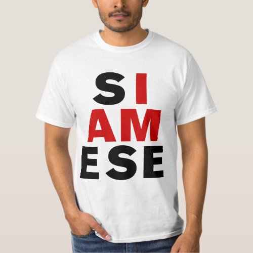 I AM SIAMESE T_Shirt