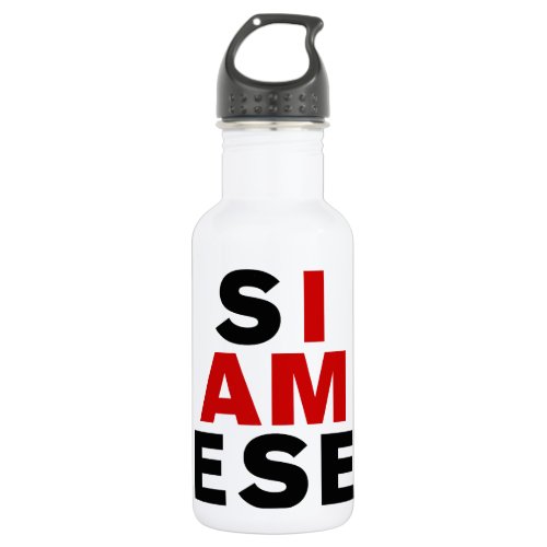 I AM SIAMESE WATER BOTTLE