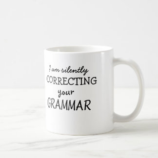I am silently correcting your grammar coffee mug