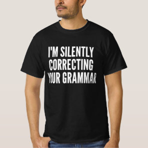 I Am Silently Correcting Your Grammar T-Shirt