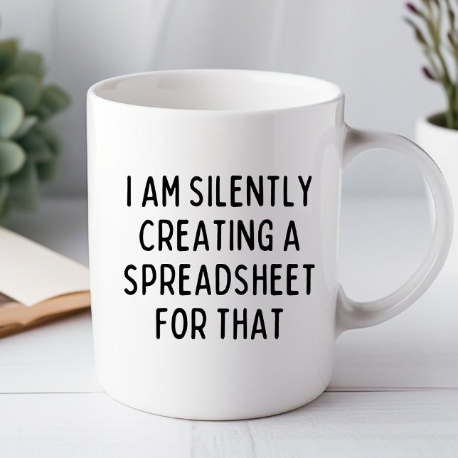 I Am Silently Creating a Spreadsheet Funny Mug (Creator Uploaded)
