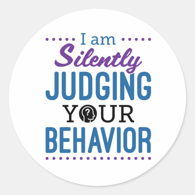 I Am Silently Judging Your Behavior Classic Round Sticker (Front)