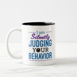 I Am Silently Judging Your Behavior Two-Tone Coffee Mug