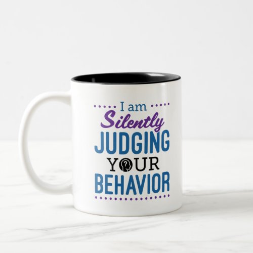I Am Silently Judging Your Behavior Two_Tone Coffee Mug