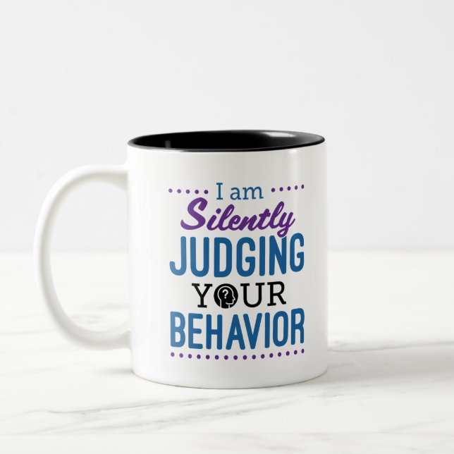I Am Silently Judging Your Behavior Two-Tone Coffee Mug (Left)