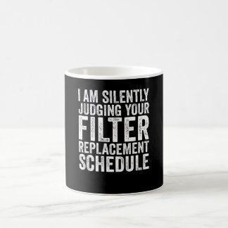 I Am Silently Judging Your Filter Replacement Coffee Mug