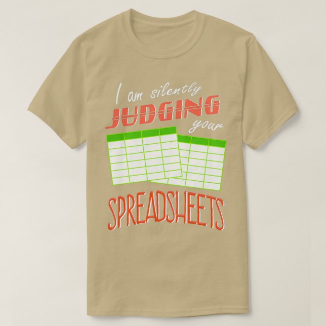 I Am Silently Judging Your Spreadsheets I Funny Ac T-Shirt (Design Front)