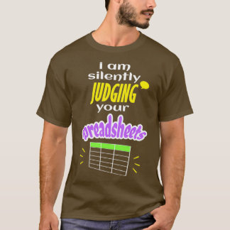I Am Silently Judging Your Spreadsheets I Funny Ac T-Shirt