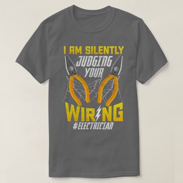 I Am Silently Judging Your Wiring electrican  T-Shirt (Design Front)