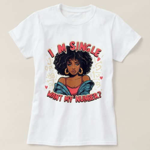 I am single Want my number graffiti lady T_Shirt