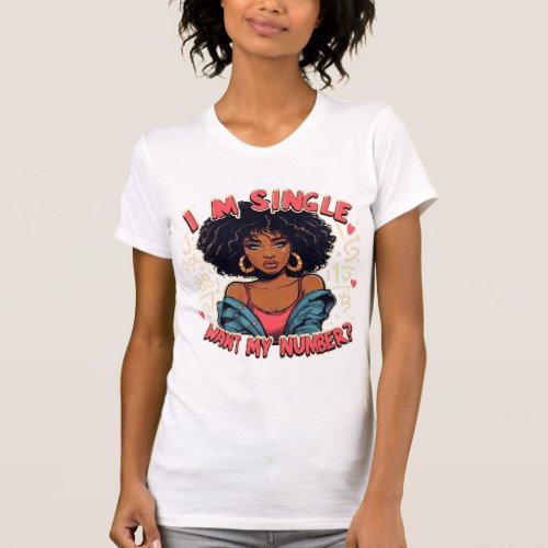 I am single Want my number graffiti lady T_Shirt