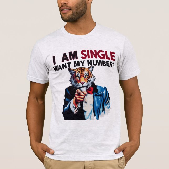 I am single, Want my number? graffiti tiger T-Shirt (Front)