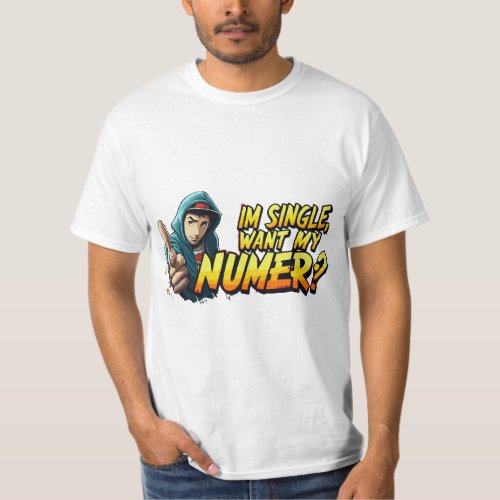 I am single Want my number T_Shirt