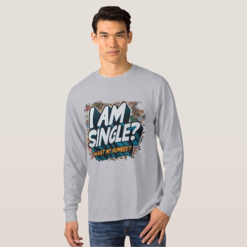 I am single Want my number T_Shirt