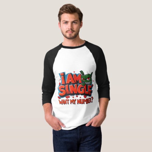 I am single Want my number T_Shirt