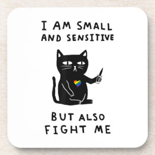 I Am Small And Sensitive But Also Fight Me Cat Beverage Coaster