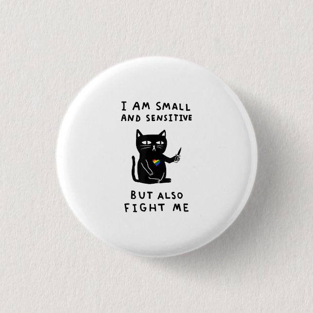 I Am Small And Sensitive But Also Fight Me Cat Button (Front)
