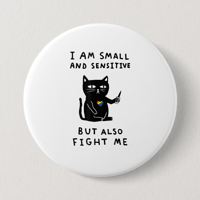 i am small and sensitive but also fight me cat kni button (Front)